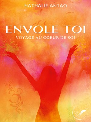 cover image of Envole toi Voyage au coeur de soi